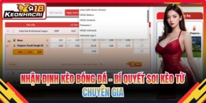 Nhận Định Kèo Bóng Đá – Bí Quyết Soi Kèo Từ Chuyên Gia