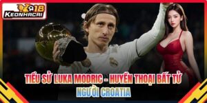 Tiểu sử Luka Modric - Huyền thoại bất tử người Croatia